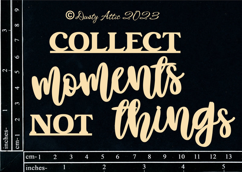 Dusty Attic Chipboard 3x5 - Collect Moments not Things, DA3642